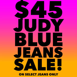 $45 JUDY BLUE SALE