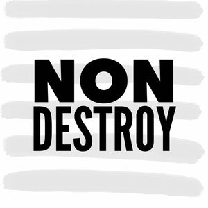 NON DESTROY